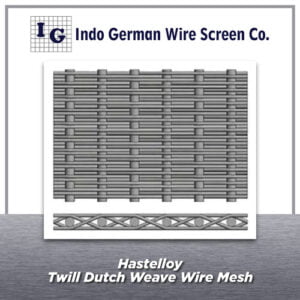 Hastelloy Twill Dutch Weave Wire Mesh