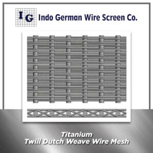 Titanium Twill Dutch Weave Wire Mesh